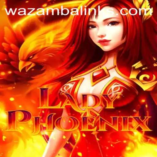Discover the Exciting World of LadyPhoenix: A Wazamba Adventure